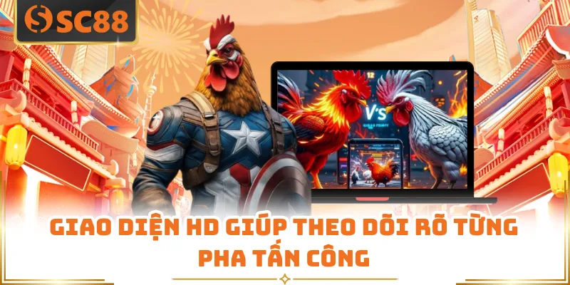Giao diện HD giúp theo dõi rõ từng pha tấn công